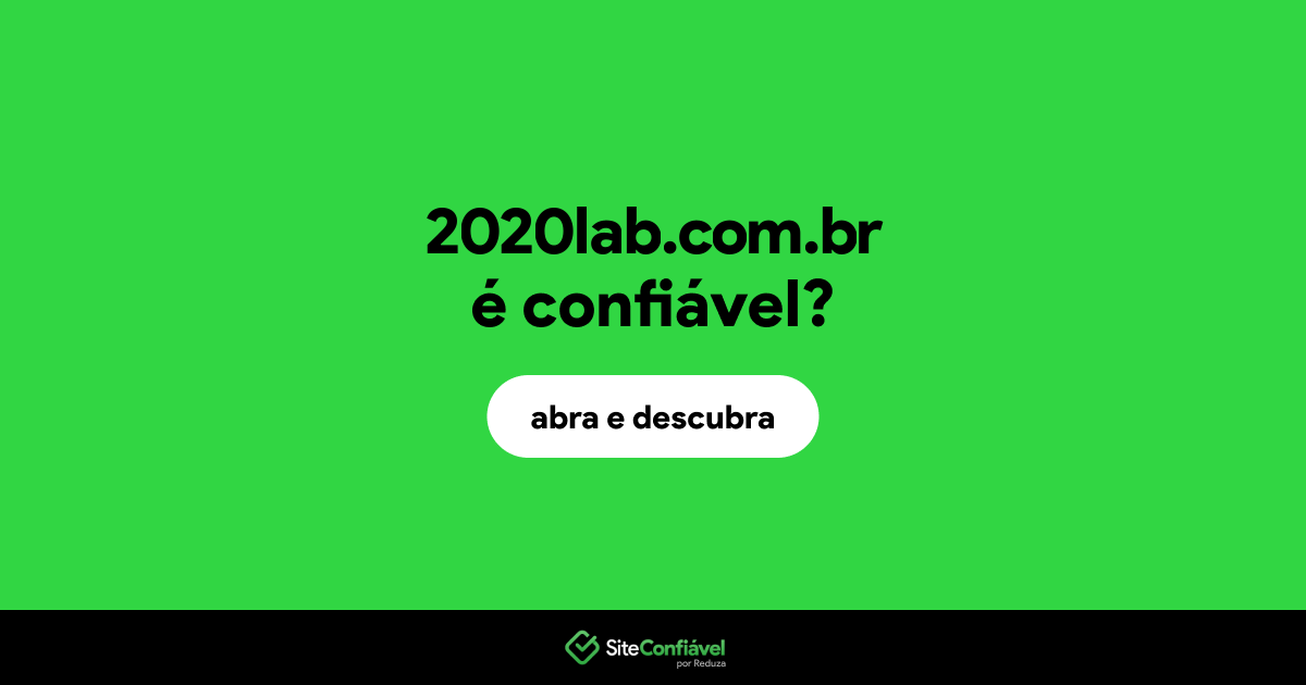 O site 2020lab.com.br é confiável?