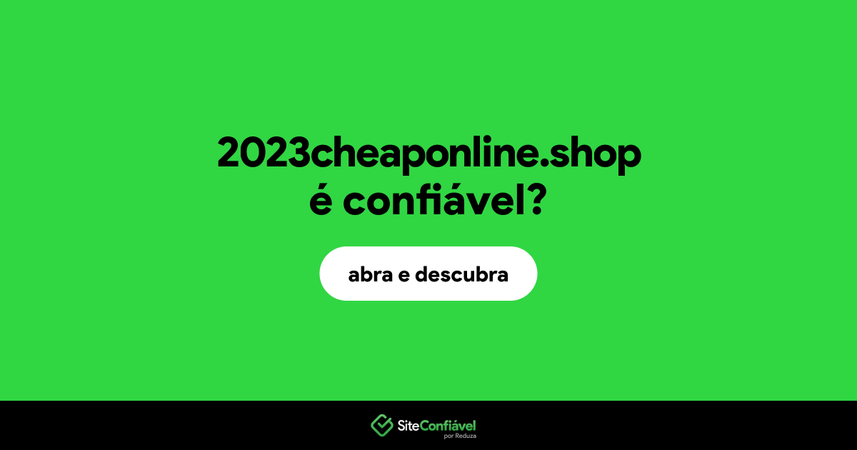 O site 2023cheaponline.shop é confiável?