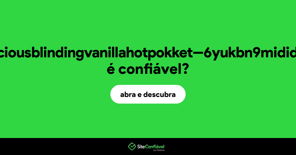 O site 20241208_auspiciousblindingvanillahotpokket--6yukbn9mididkbb_source.mov é confiável?
