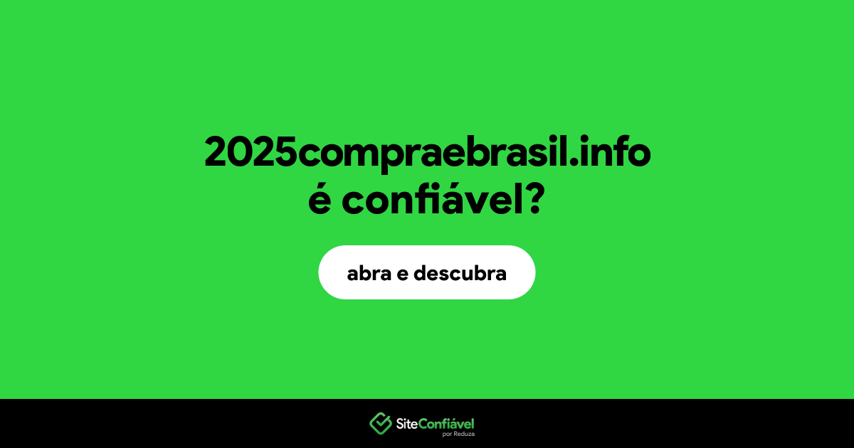 O site 2025compraebrasil.info é confiável?