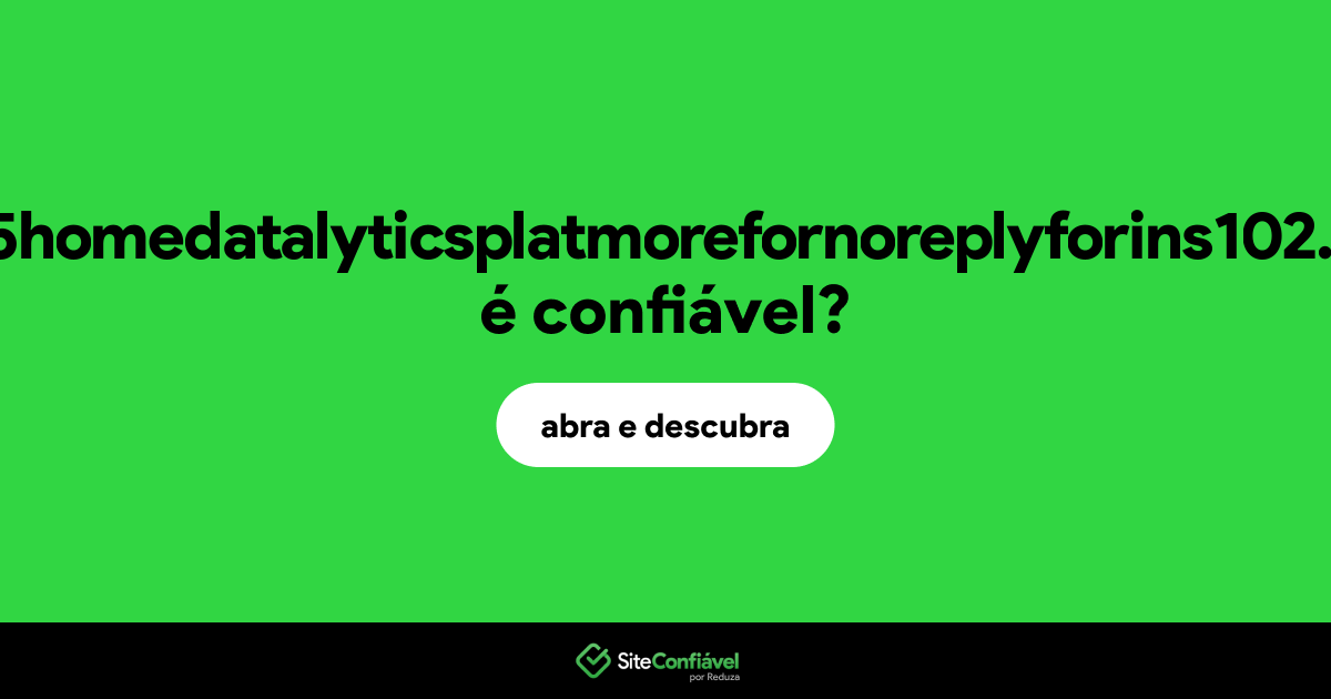 O site 2025homedatalyticsplatmorefornoreplyforins102.com é confiável?