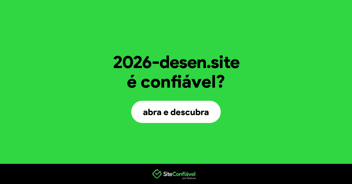 O site 2026-desen.site é confiável?