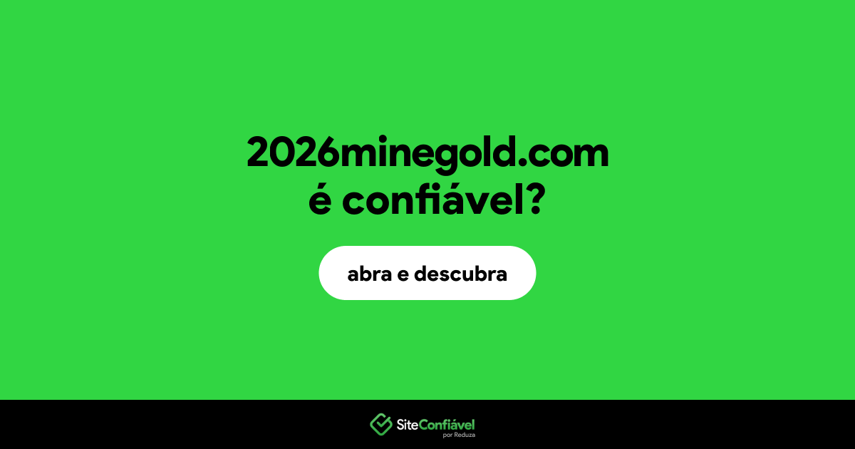 O site 2026minegold.com é confiável?