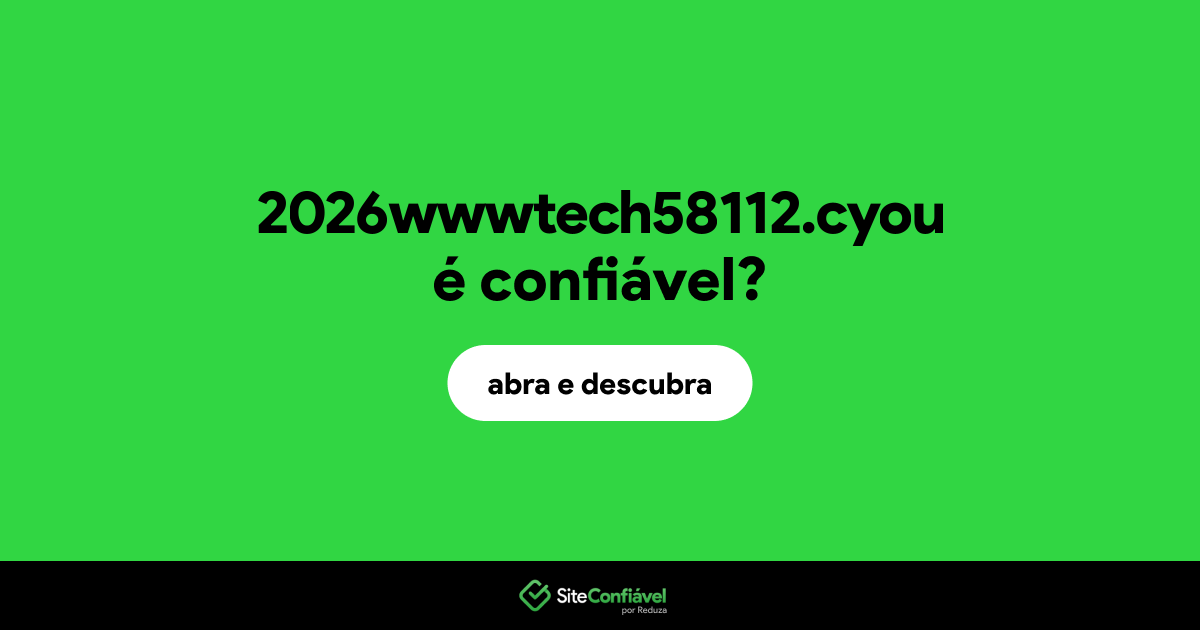 O site 2026wwwtech58112.cyou é confiável?