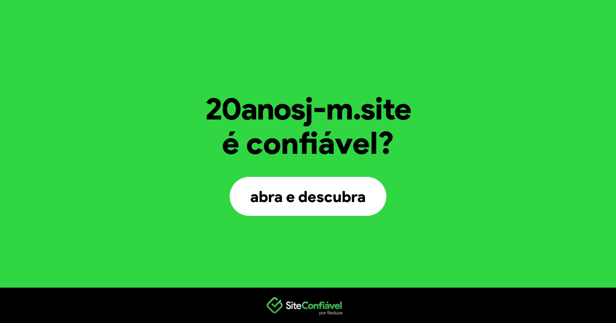 O site 20anosj-m.site é confiável?