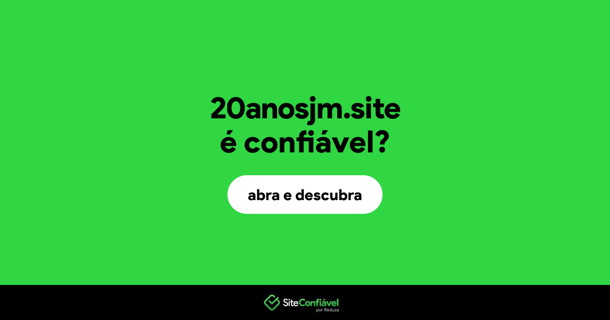 O site 20anosjm.site é confiável?