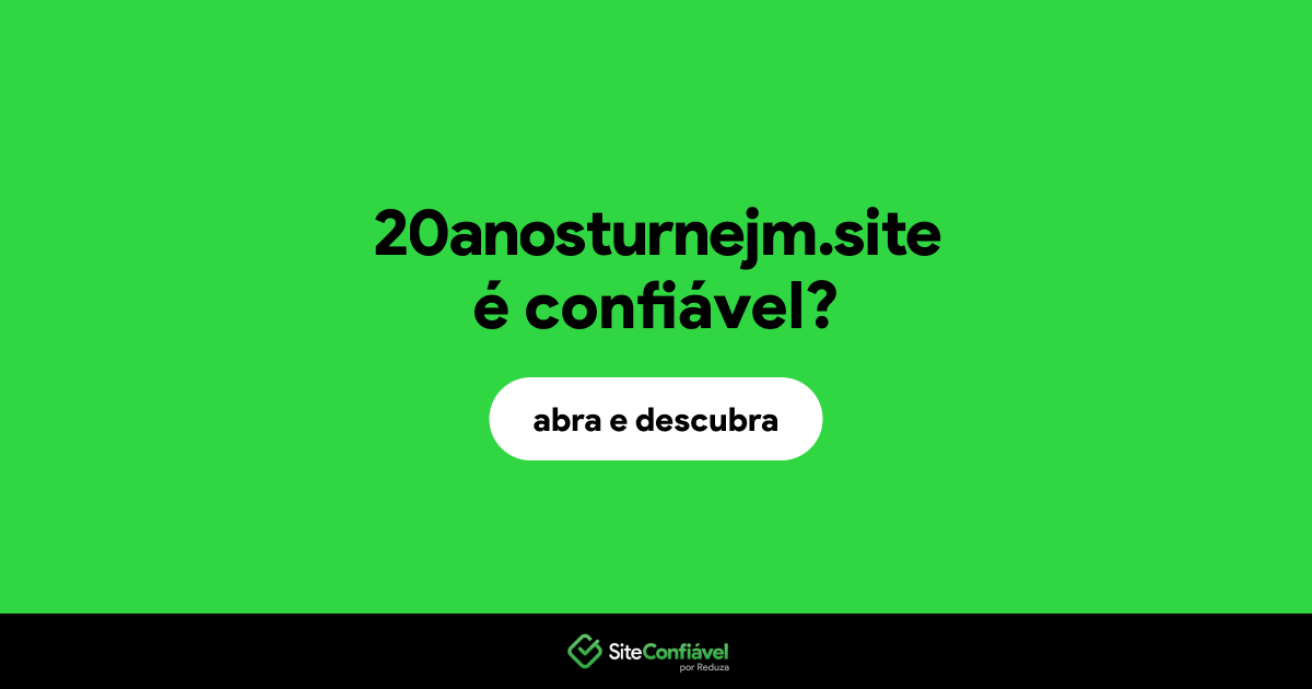 O site 20anosturnejm.site é confiável?