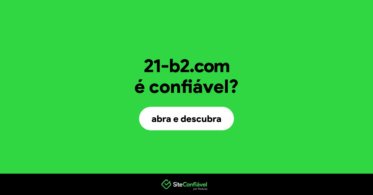 O site 21-b2.com é confiável?
