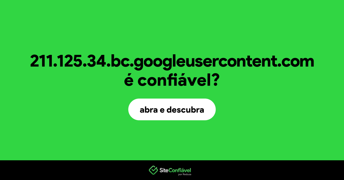O site 211.125.34.bc.googleusercontent.com é confiável?