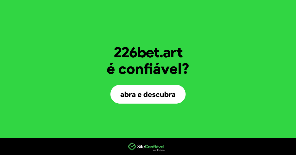 O site 226bet.art é confiável?
