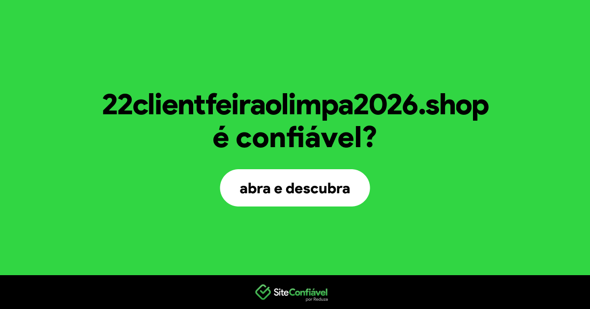 O site 22clientfeiraolimpa2026.shop é confiável?