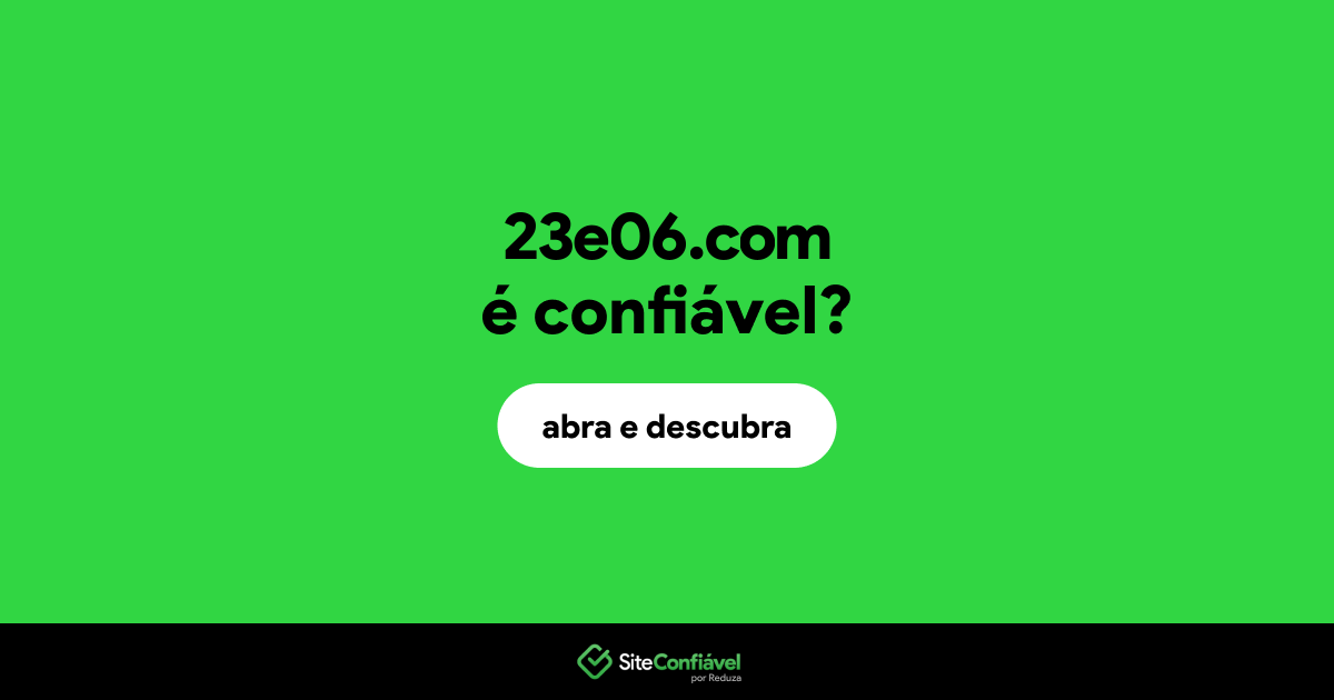 O site 23e06.com é confiável?