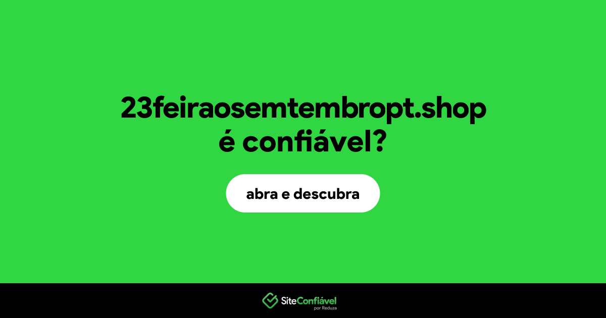 O site 23feiraosemtembropt.shop é confiável?