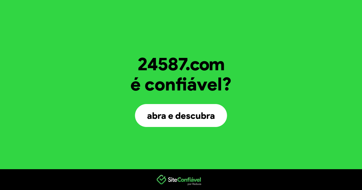 O site 24587.com é confiável?