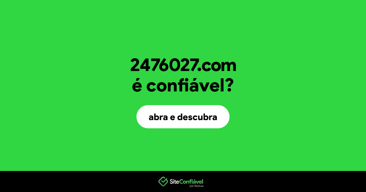 O site 2476027.com é confiável?