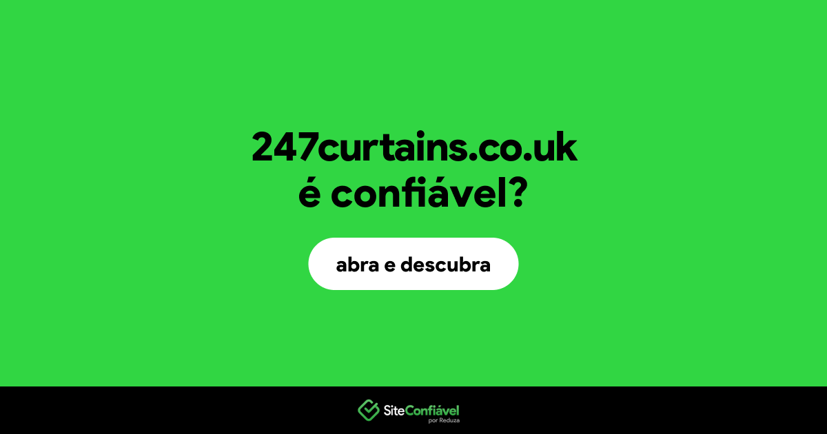 O site 247curtains.co.uk é confiável?