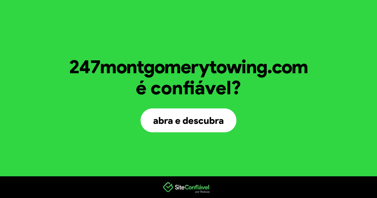 O site 247montgomerytowing.com é confiável?