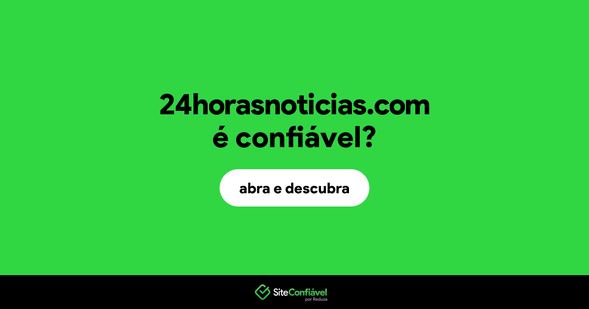 O site 24horasnoticias.com é confiável?