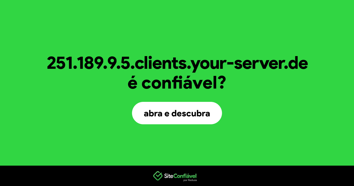 O site 251.189.9.5.clients.your-server.de é confiável?