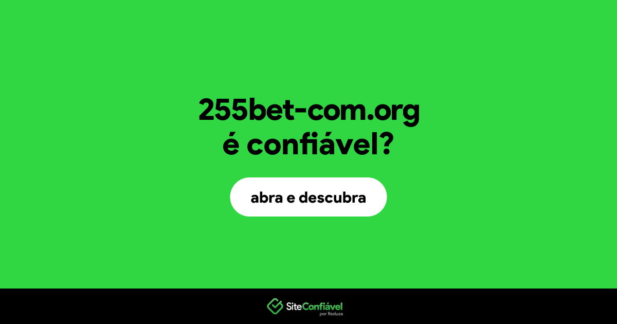 O site 255bet-com.org é confiável?