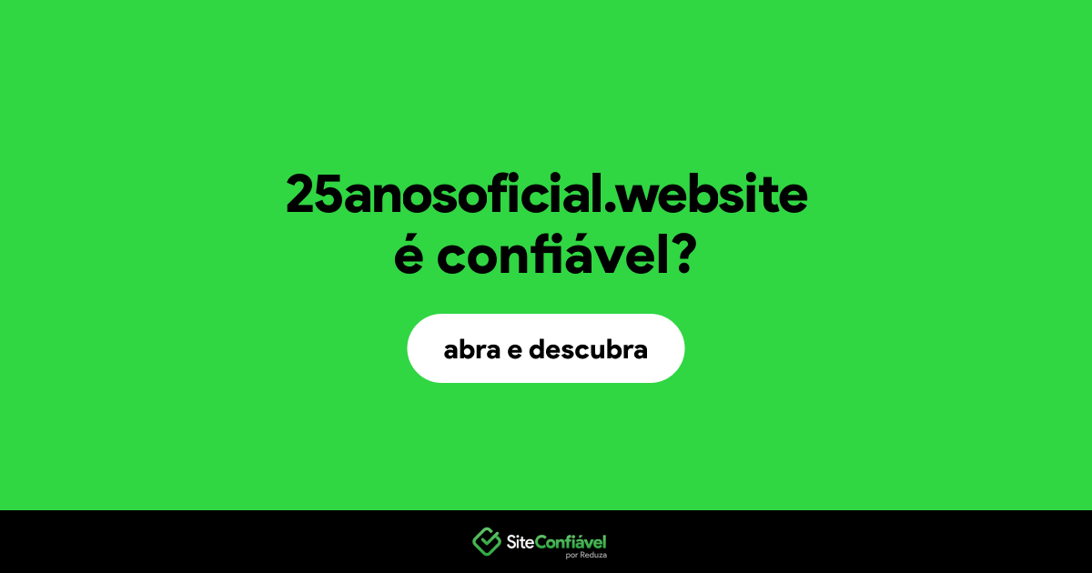 O site 25anosoficial.website é confiável?