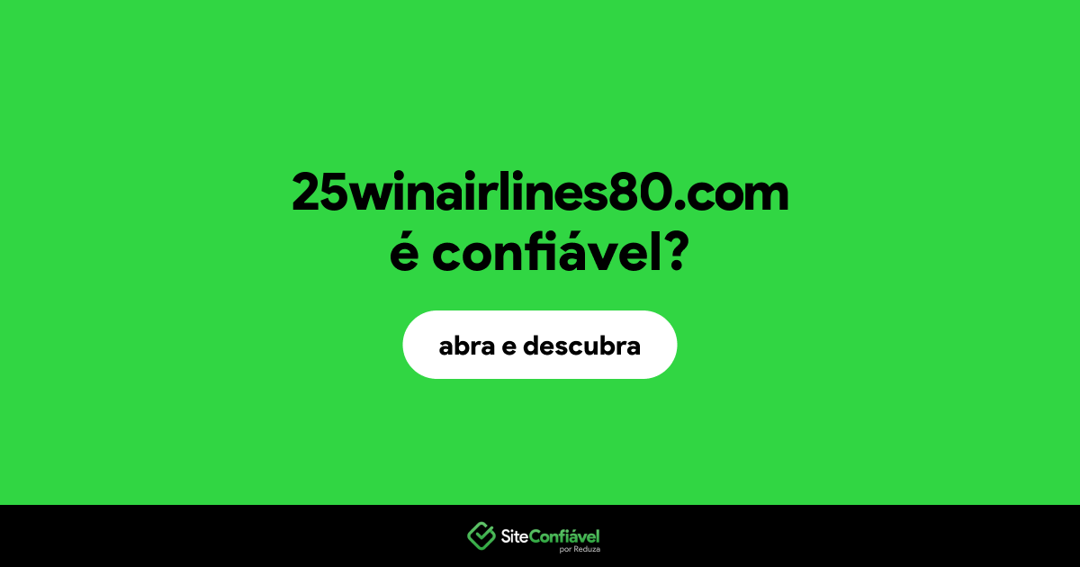O site 25winairlines80.com é confiável?