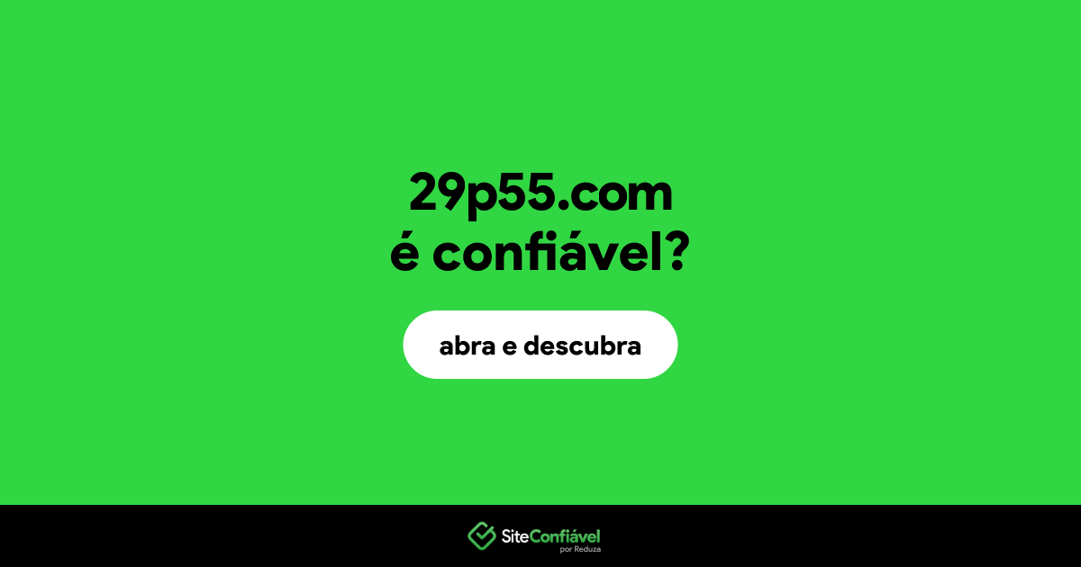 O site 29p55.com é confiável?