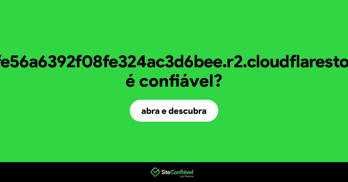 O site 2a42280fe56a6392f08fe324ac3d6bee.r2.cloudflarestorage.com é confiável?