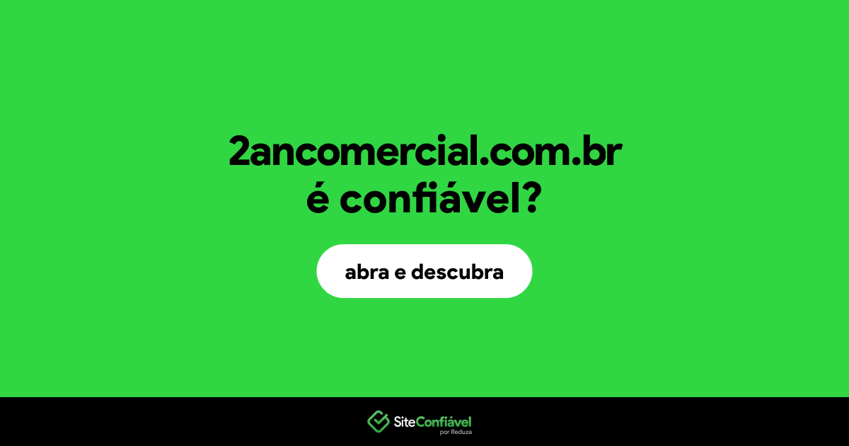 O site 2ancomercial.com.br é confiável?