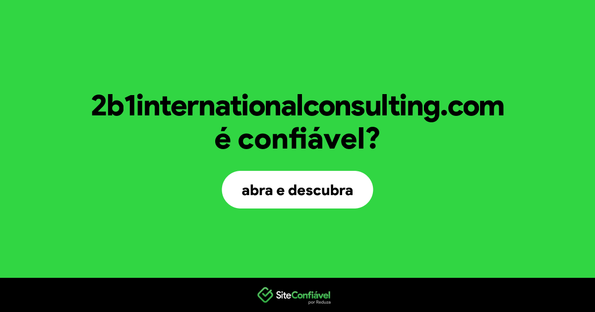 O site 2b1internationalconsulting.com é confiável?