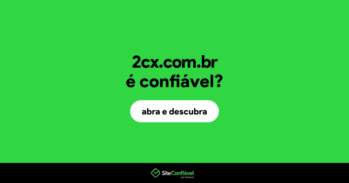 O site 2cx.com.br é confiável?