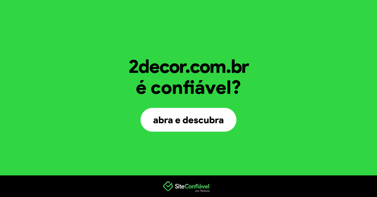 O site 2decor.com.br é confiável?
