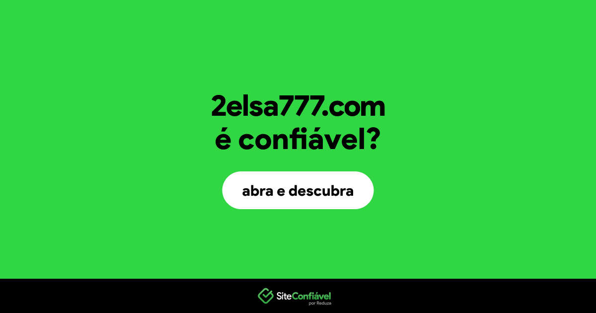 O site 2elsa777.com é confiável?