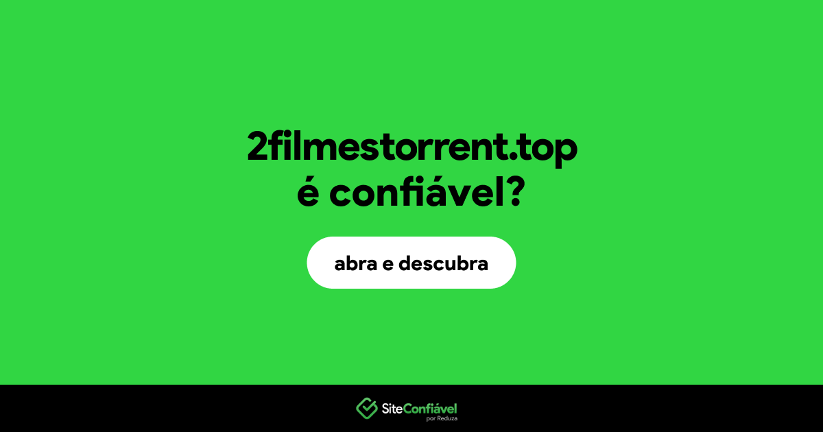 O site 2filmestorrent.top é confiável?