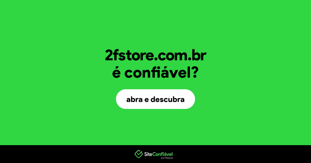 O site 2fstore.com.br é confiável?