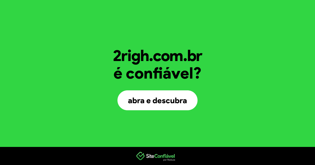 O site 2righ.com.br é confiável?