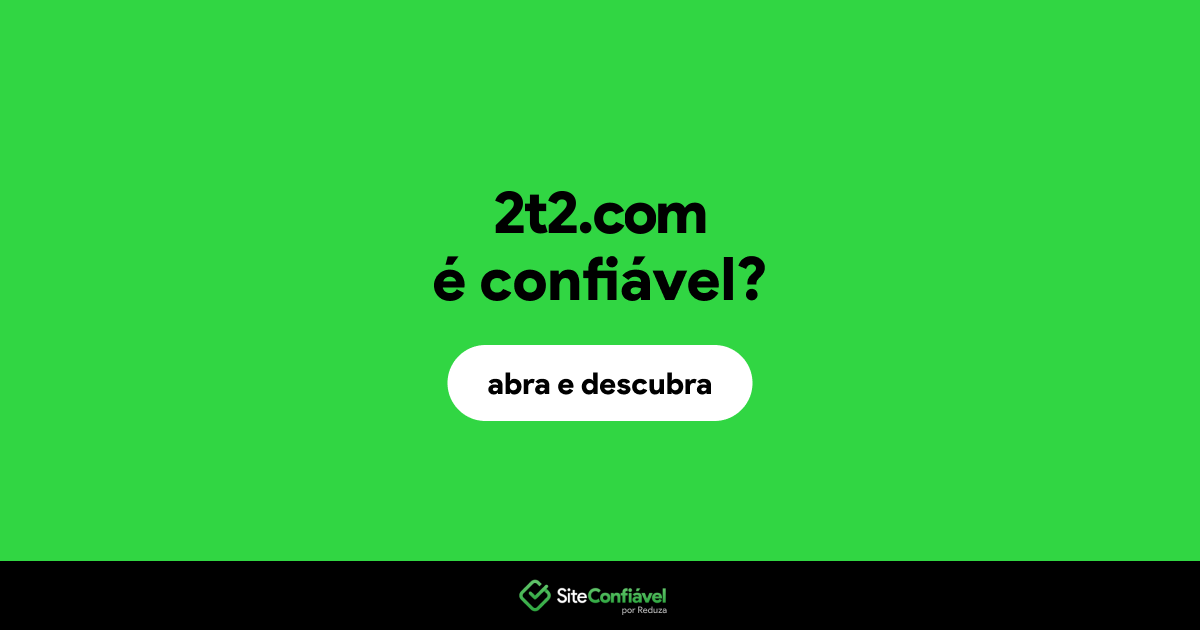 O site 2t2.com é confiável?