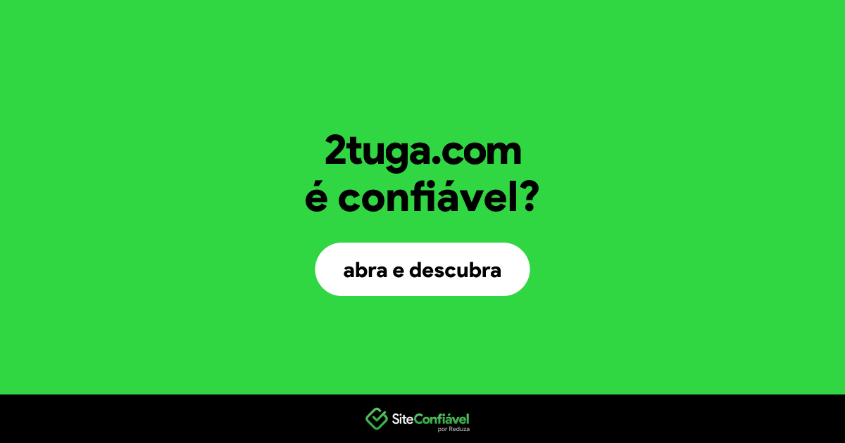 O site 2tuga.com é confiável?