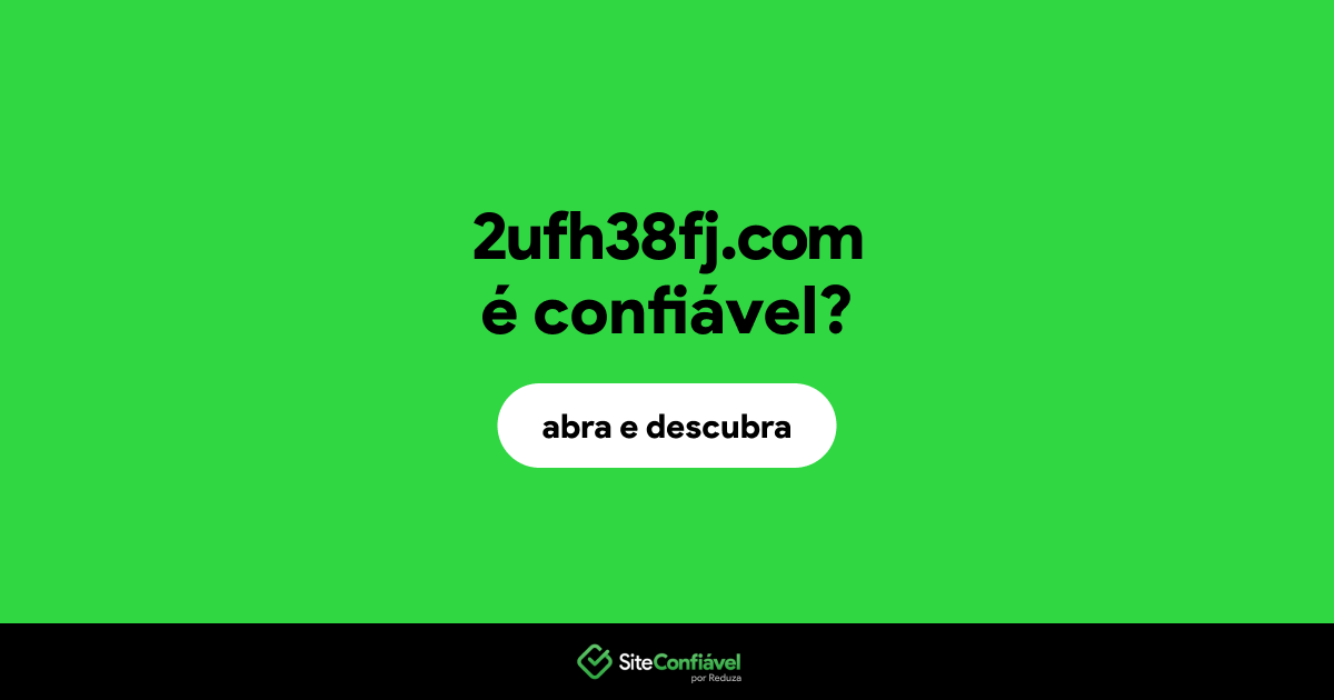 O site 2ufh38fj.com é confiável?