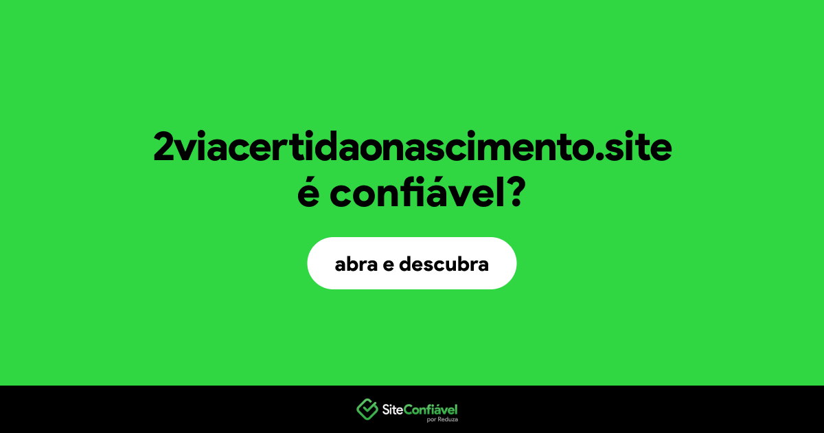 O site 2viacertidaonascimento.site é confiável?