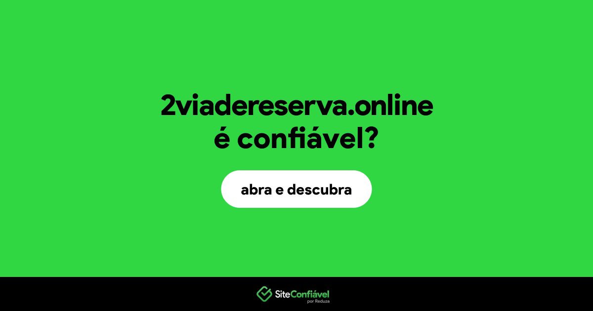 O site 2viadereserva.online é confiável?
