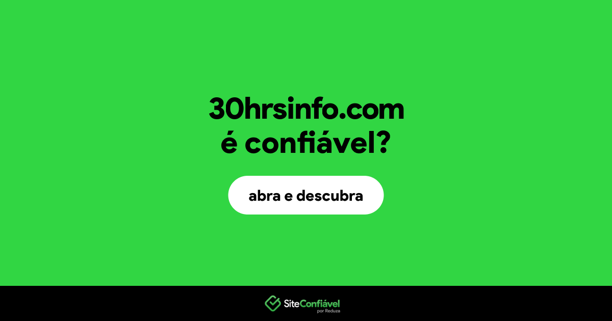 O site 30hrsinfo.com é confiável?