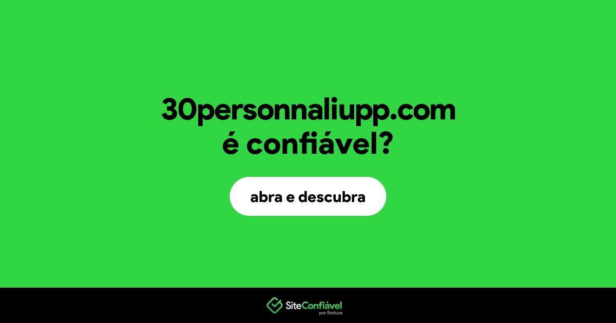O site 30personnaliupp.com é confiável?