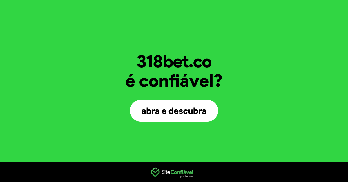O site 318bet.co é confiável?