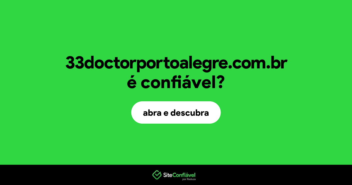 O site 33doctorportoalegre.com.br é confiável?