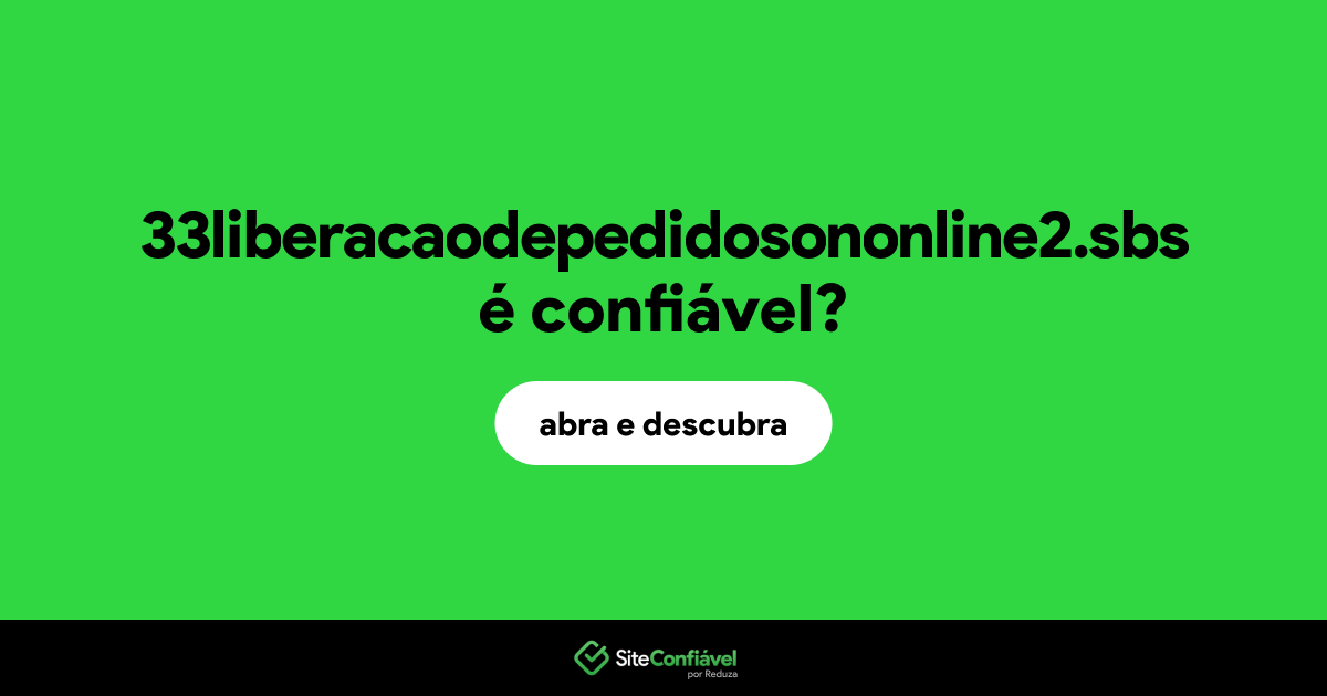 O site 33liberacaodepedidosononline2.sbs é confiável?