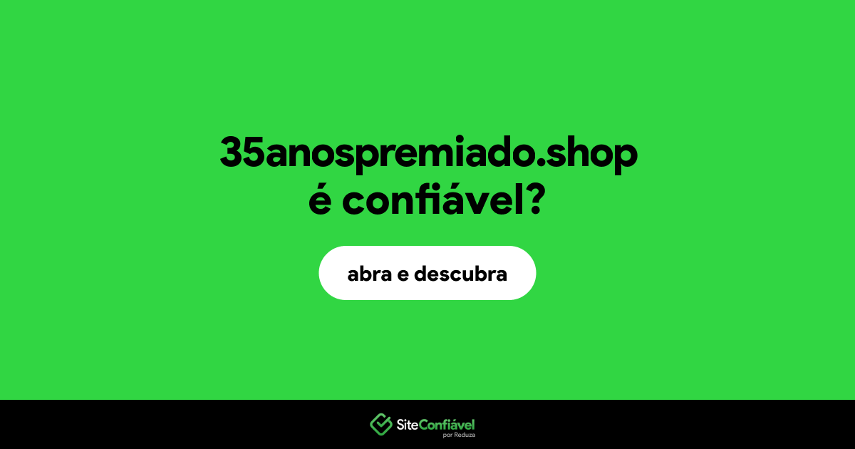 O site 35anospremiado.shop é confiável?
