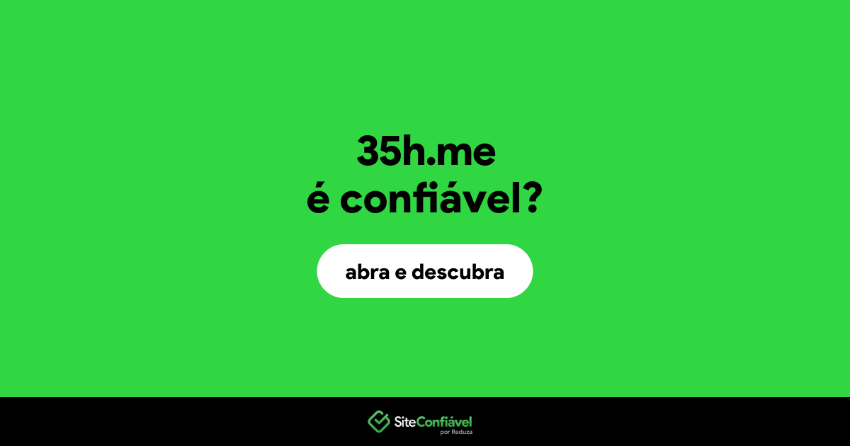 O site 35h.me é confiável?