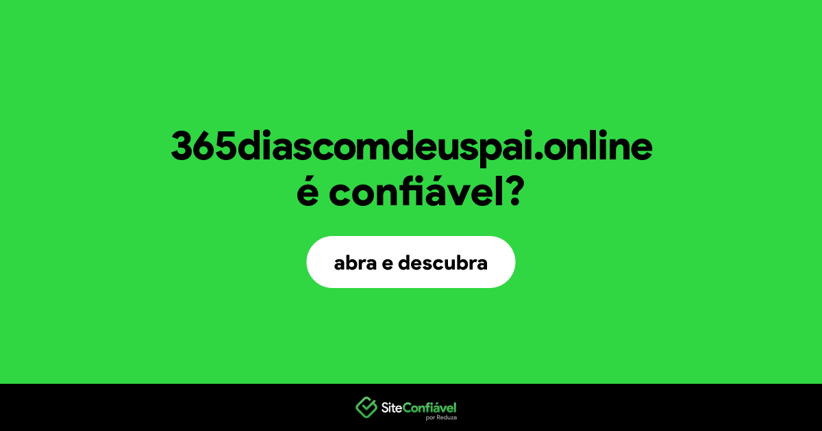 O site 365diascomdeuspai.online é confiável?