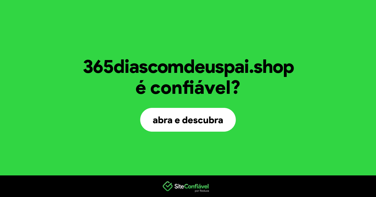 O site 365diascomdeuspai.shop é confiável?